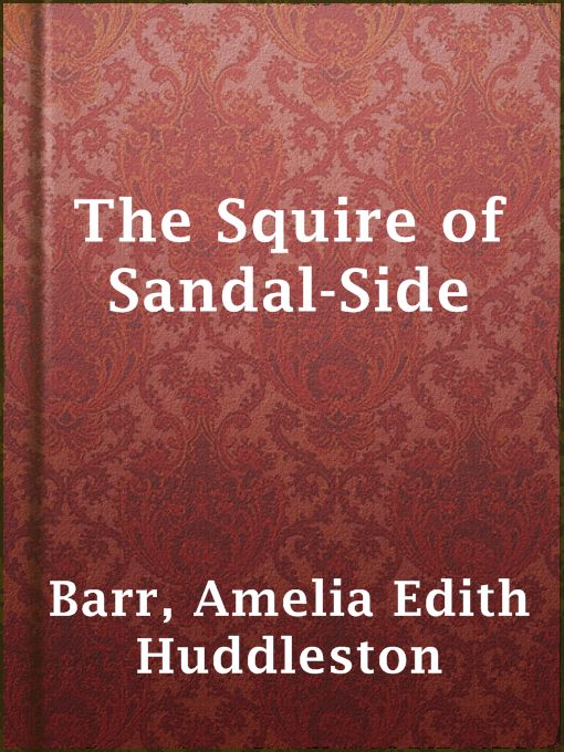 Title details for The Squire of Sandal-Side by Amelia Edith Huddleston Barr - Available